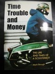 TIME TRUBLE AND MONEY THE LIFEAND TIME OF A SCOOTERBOY